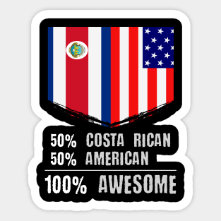 50% Costa Rican 50% American 100% Awesome Sticker